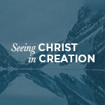 Snow-peaked mountains with "Seeing Christ in Creation" text